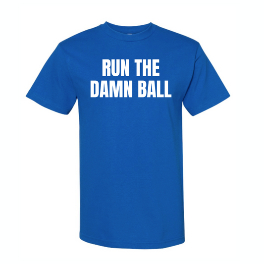 Run The Damn Ball Tee